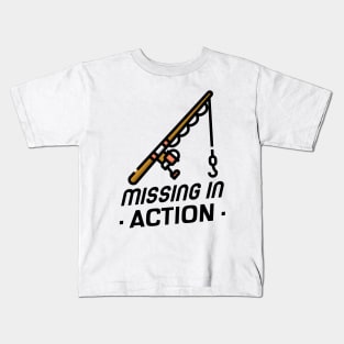 Missing In Action, gone fishing! Kids T-Shirt